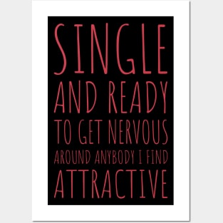 Single and Ready to Get Nervous Around Anybody I Find Attractive - 3 Posters and Art
